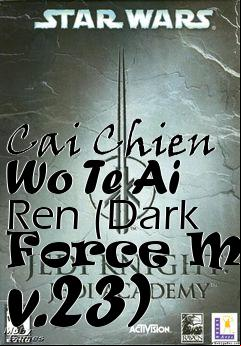 Box art for Cai Chien Wo Te Ai Ren (Dark Force Mod v.23)