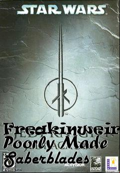 Box art for Freakinweirdos Poorly Made Saberblades