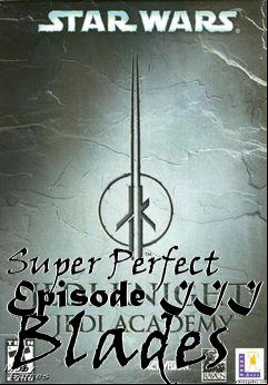 Box art for Super Perfect Episode III Blades