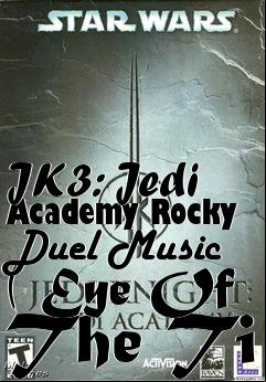 Box art for JK3: Jedi Academy Rocky Duel Music ( Eye Of The Ti