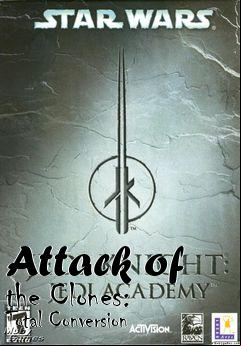Box art for Attack of the Clones: Total Conversion