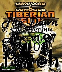 Box art for The Dawn of the Tiberium Age v1.07 to v1.08 Patch