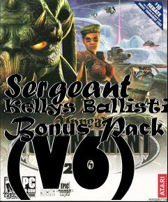 Box art for Sergeant Kellys Ballistic Bonus Pack (V6)