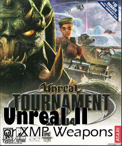 Box art for Unreal II or XMP Weapons