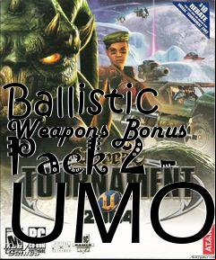 Box art for Ballistic Weapons Bonus Pack 2 - UMOD