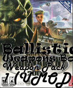 Box art for Ballistic Weapons Bonus Weapon Pack 1 (UMOD)