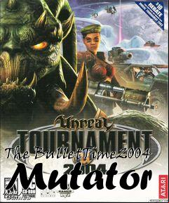 Box art for The BulletTime2004 Mutator