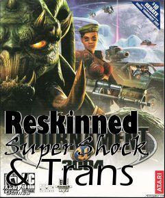 Box art for Reskinned Super Shock & Trans