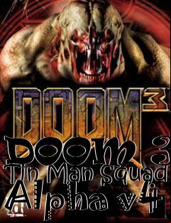 Box art for DOOM 3 : Tin Man Squad Alpha v4