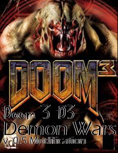 Box art for Doom 3 D3 Demon Wars v. 0.5 Modification