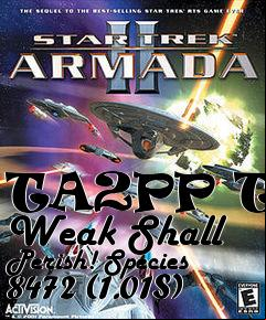 Box art for TA2PP The Weak Shall Perish! Species 8472 (1.01S)