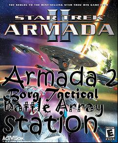 Box art for Armada 2 Borg Tactical Battle Array station