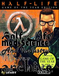 Box art for Half-Life mod Science And Industry 1.1 Server archive