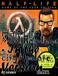 Box art for Half-Life Mod Hardman - In the city Update Version