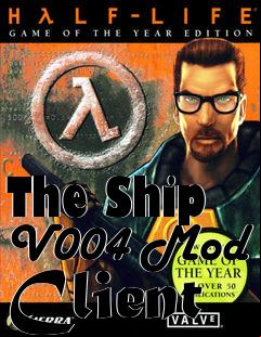 Box art for The Ship V004 Mod Client