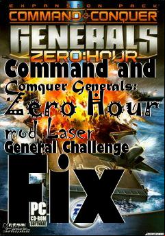 Box art for Command and Comquer Generals: Zero Hour mod Laser General Challenge Fix