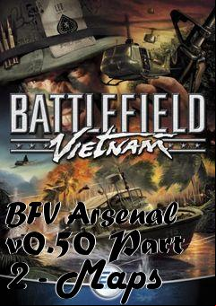 Box art for BFV Arsenal v0.50 Part 2 - Maps