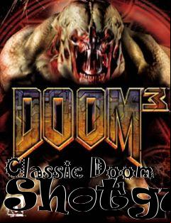 Box art for Classic Doom Shotgun