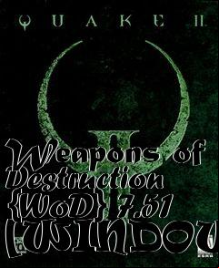 Box art for Weapons of Destruction {WoD} 7.51 [WINDOWS]