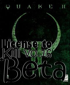 Box art for License to Kill v0.16 Beta