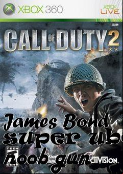 Box art for James Bond super uber noob gun