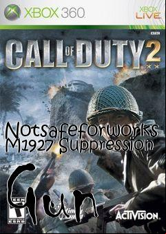 Box art for Notsafeforworks M1927 Suppression Gun
