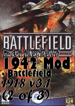 Box art for Battlefield 1942 Mod - Battlefield 1918 v3.1 (2 of 3)