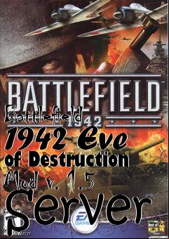 Box art for Battlefield 1942 Eve of Destruction Mod v. 1.5 Server