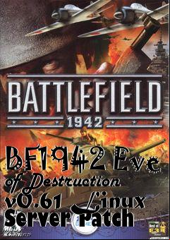 Box art for BF1942 Eve of Destruction v0.61 Linux Server Patch