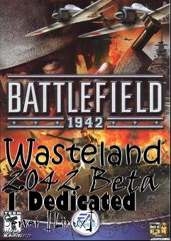 Box art for Wasteland 2042 Beta 1 Dedicated Server [Linux]
