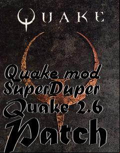 Box art for Quake mod SuperDuper Quake 2.6 Patch