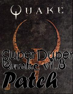 Box art for SuperDuper Quake v1.8 Patch