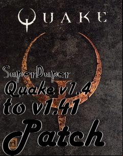 Box art for SuperDuper Quake v1.4 to v1.41 Patch