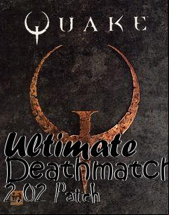 Box art for Ultimate Deathmatch 2.02 Patch