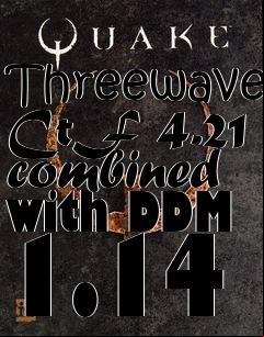 Box art for Threewave CtF 4.21 combined with DDM 1.14