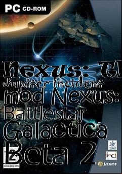 Box art for Nexus: The Jupiter Incident mod Nexus: Battlestar Galactica Beta 2