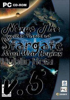 Box art for Nexus The Jupiter Incident Stargate Mod War Begins Public Beta v.5