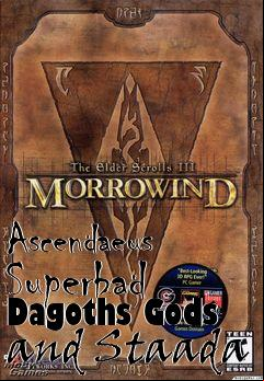 Box art for Ascendaeus Superbad Dagoths Gods and Staada