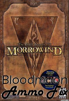 Box art for Bloodmoon Ammo Fix