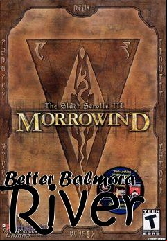 Box art for Better Balmora River