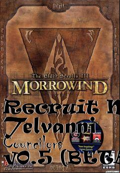 Box art for Recruit New Telvanni Councilors v0.5 (BETA)