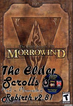 Box art for The Elder Scrolls 3 Mod - Morrowind Rebirth v2.81