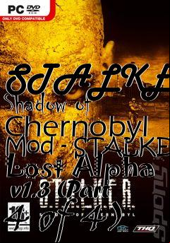 Box art for STALKER: Shadow of Chernobyl Mod - STALKER Lost Alpha  v1.3 (Part 4 of 4)