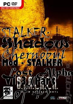 Box art for STALKER: Shadow of Chernobyl Mod - STALKER Lost Alpha  v1.3 (Part 3 of 4)