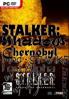 Box art for STALKER: Shadow of Chernobyl Mod - STALKER Lost Alpha  v1.3 (Part 2 of 4)
