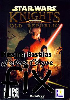 Box art for Missing Bastilas Father Corpse fix