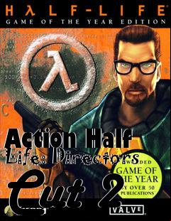 Box art for Action Half Life: Directors Cut 2