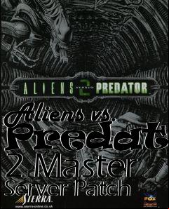 Box art for Aliens vs. Predator 2 Master Server Patch