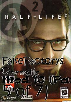 Box art for FakeFactorys Cinematic Mod 10 (Part 5 of 7)