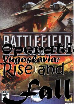 Box art for Operation Yugoslavia: Rise and Fall